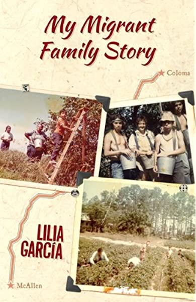 Book cover of My Migrant Family Story/La Historia de mi Familia Migrante with three photographs. One photo is of a group of pople standing with water buckets, one photo is of someone climbing a ladder and picking fruit from a tree, the other photograph is of poeple in a field picking vegetables.