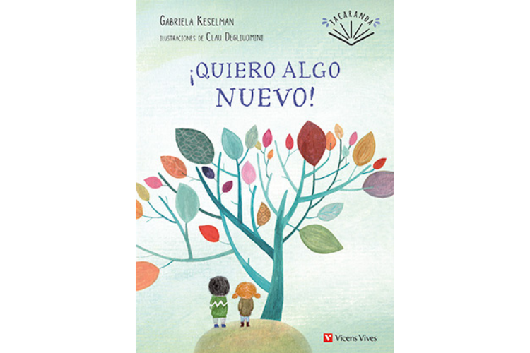 Book cover of Quiero Algo Nuevo with an illustration of two kids standing under a colorful tree.